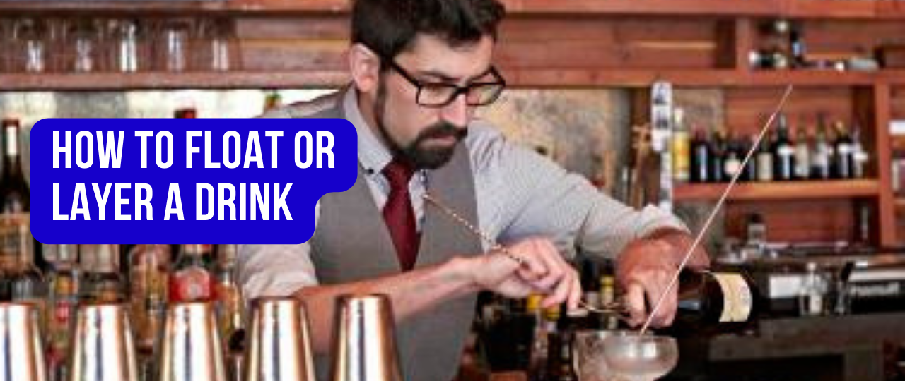 How to Float or Layer a Drink