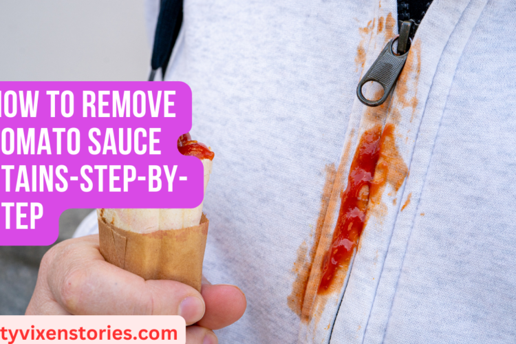 How to Remove Tomato Sauce Stains Step By Step