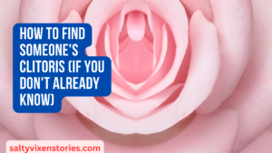 How to find someone’s clitoris (if you don’t already know)