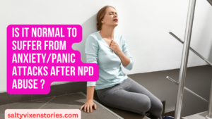 Is it normal to suffer from anxiety/panic attacks after NPD abuse and discard?