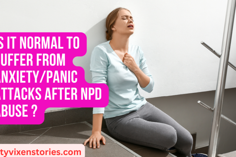 Is it normal to suffer from anxietypanic attacks after NPD abuse and discard