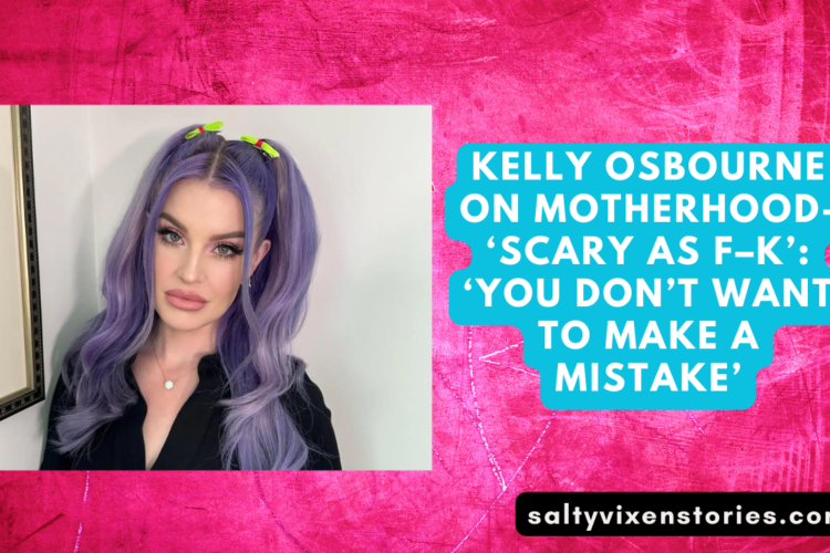 Kelly Osbourne On motherhood ‘scary as f–k ‘You dont want to make a mistake