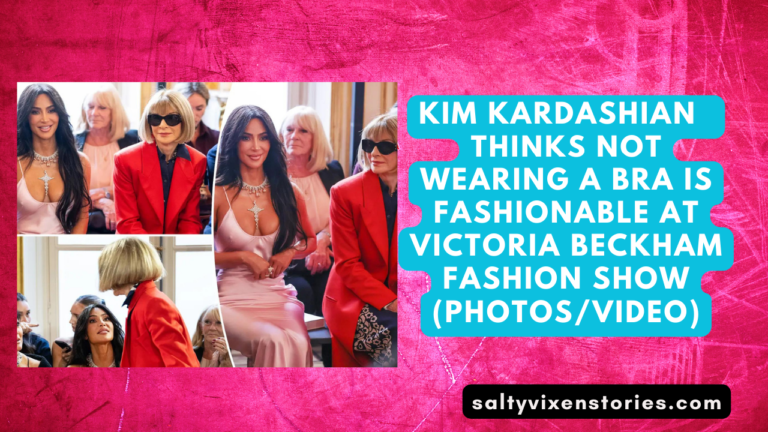 Kim Kardashian thinks not wearing a bra is fashionable at Victoria Beckham fashion show (photos/Video)