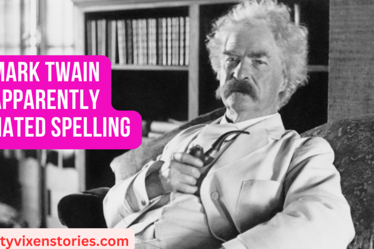 Mark Twain Apparently Hated Spelling