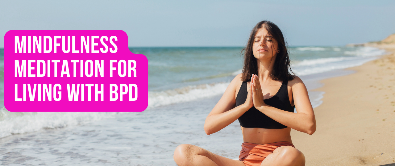 Mindfulness Meditation for Living with BPD