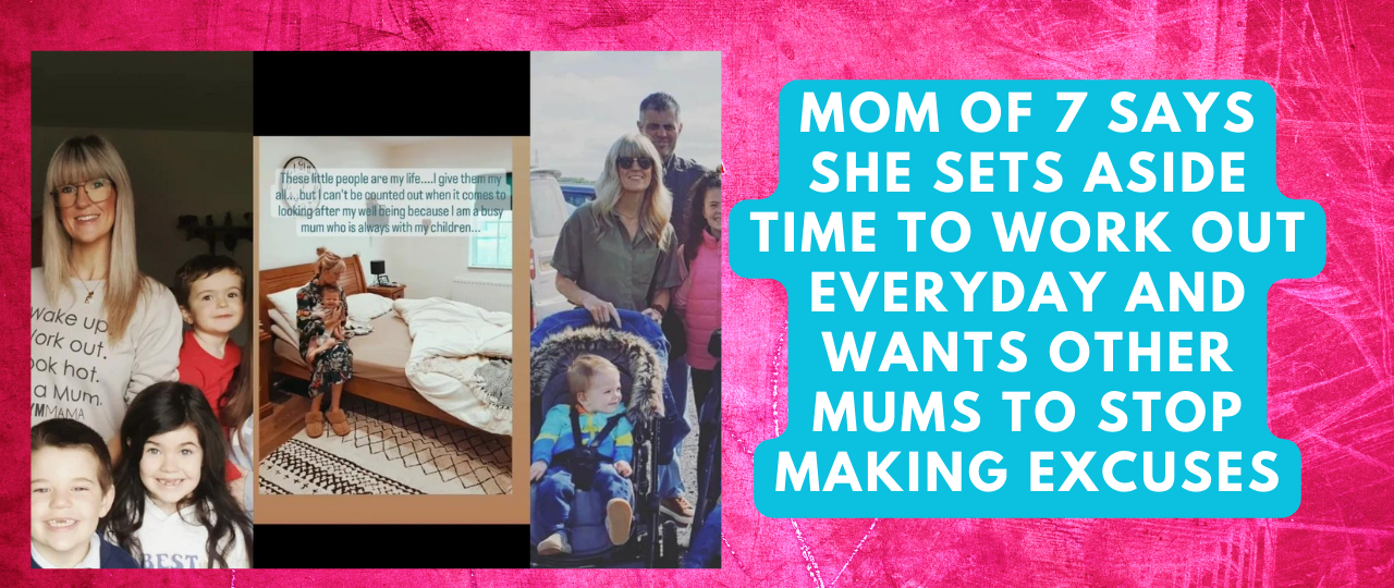 Mom Of 7 Says She Sets Aside Time To Work Out Everyday and wants other mums to stop making excuses