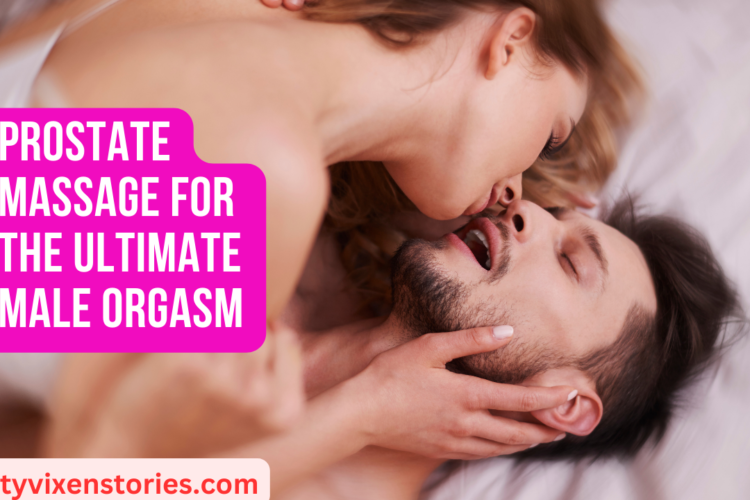 Prostate Massage for the Ultimate Male Orgasm