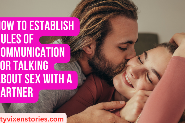 Rules of Communication for Talking about Sex with a Partner