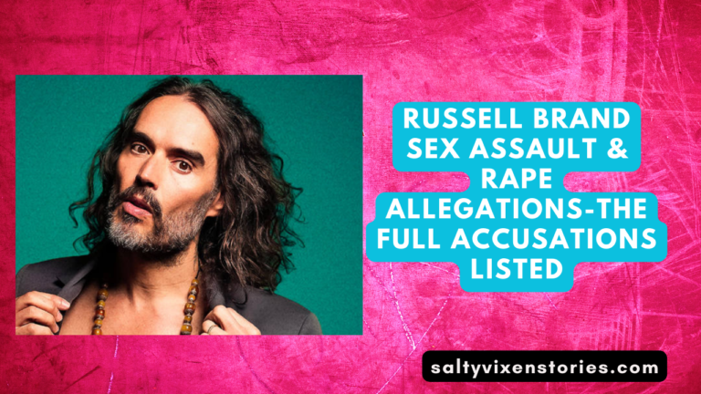 Russell Brand Sex Assault & Rape allegations-The Full Accusations Listed