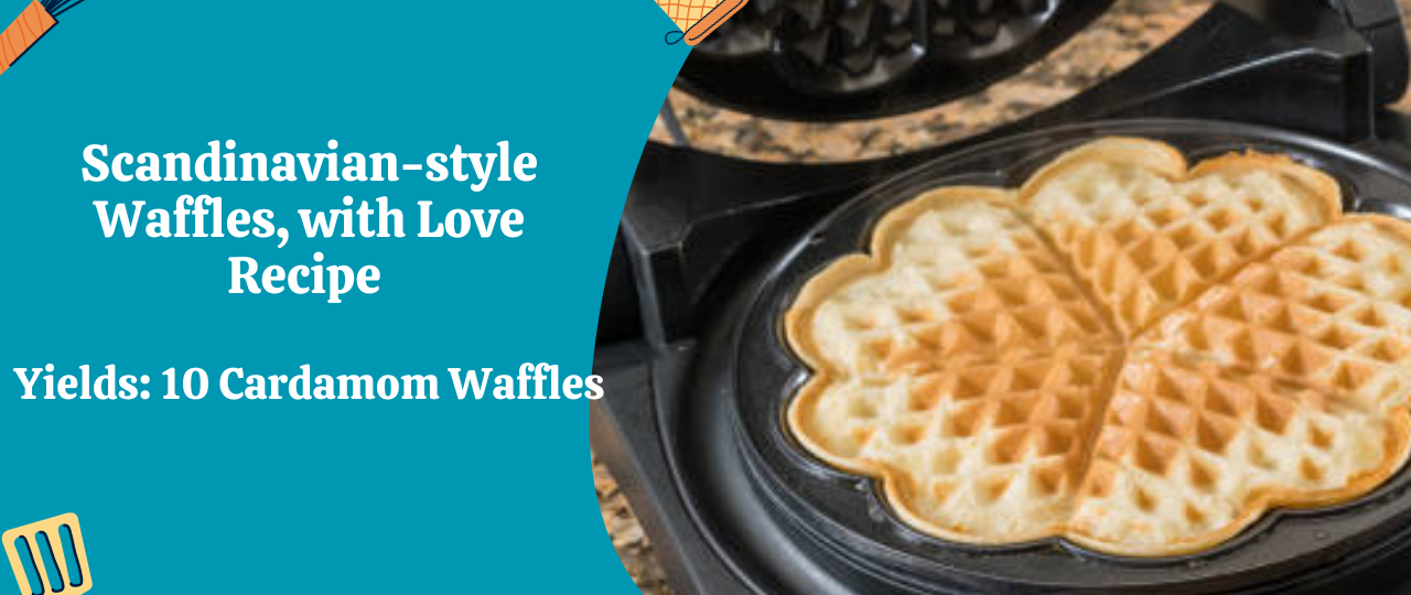 Scandinavian style Waffles with Love Recipe