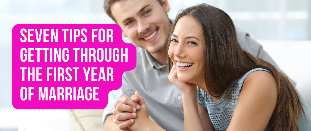 Seven Tips for Getting through the First Year of Marriage