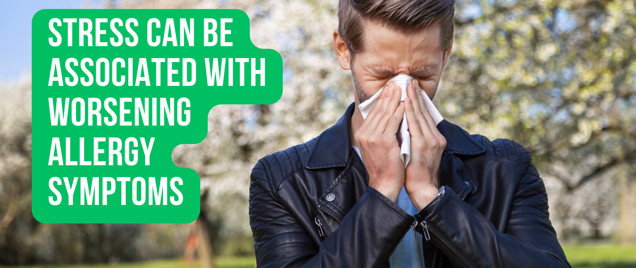 Stress Can Be Associated with Worsening Allergy Symptoms