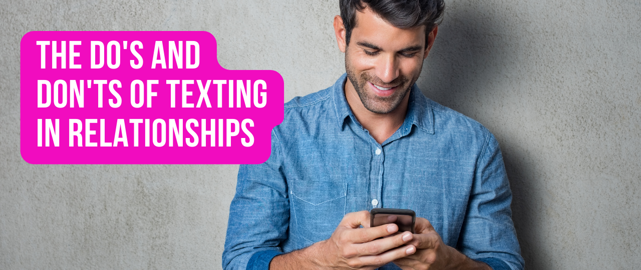 The Dos and Donts of Texting In Relationships