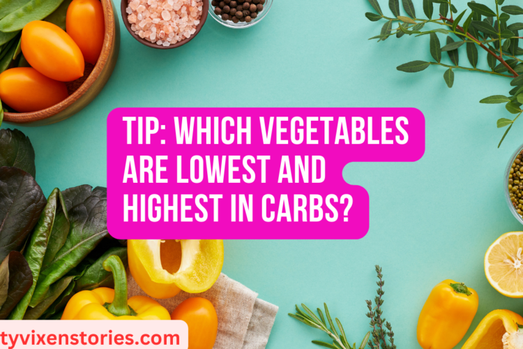Tip Which Vegetables are Lowest and Highest in Carbs