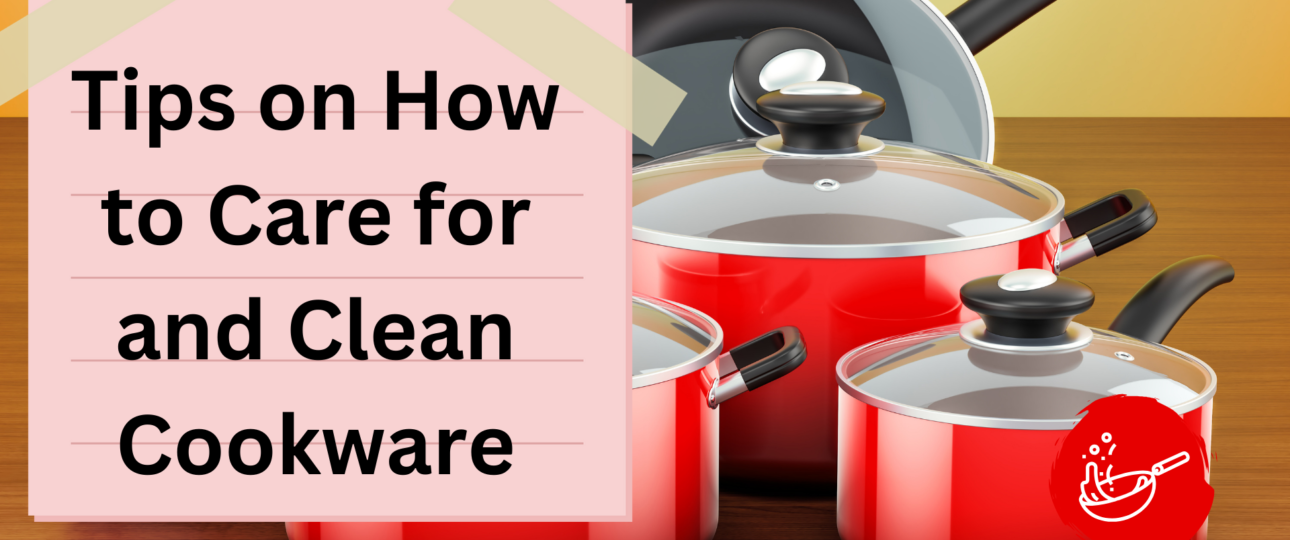 Tips on How to Care for and Clean Cookware