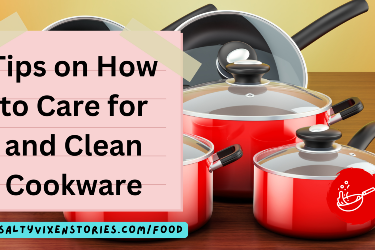 Tips on How to Care for and Clean Cookware