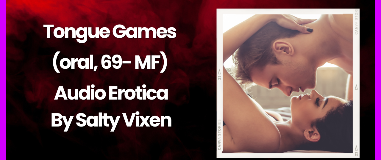 Tongue Games oral 69 MF Audio Erotica by Salty Vixen