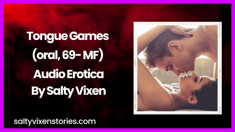 Tongue Games (oral, 69- MF)- Audio Erotica by Salty Vixen