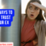 Top 10 Ways To Rebuild Trust With Your Ex
