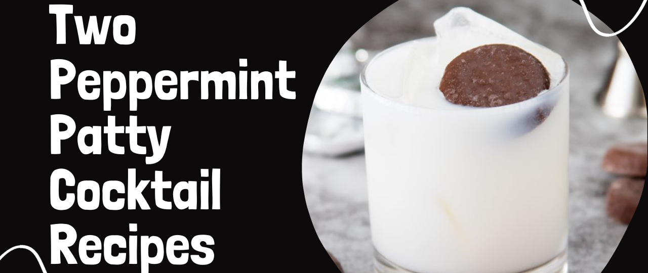 Two Peppermint Patty Cocktail Recipes