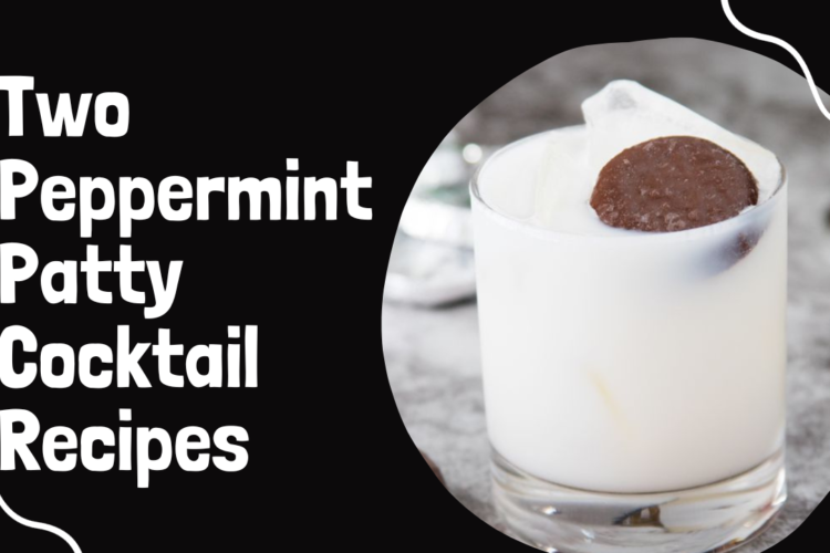 Two Peppermint Patty Cocktail Recipes