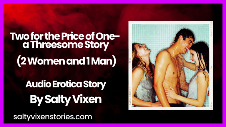 Two for the Price of One (FFM)-a Threesome Story Audio Erotica by Salty Vixen