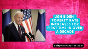 UGH Biden- Poverty Rate Increases For First Time In Over A Decade