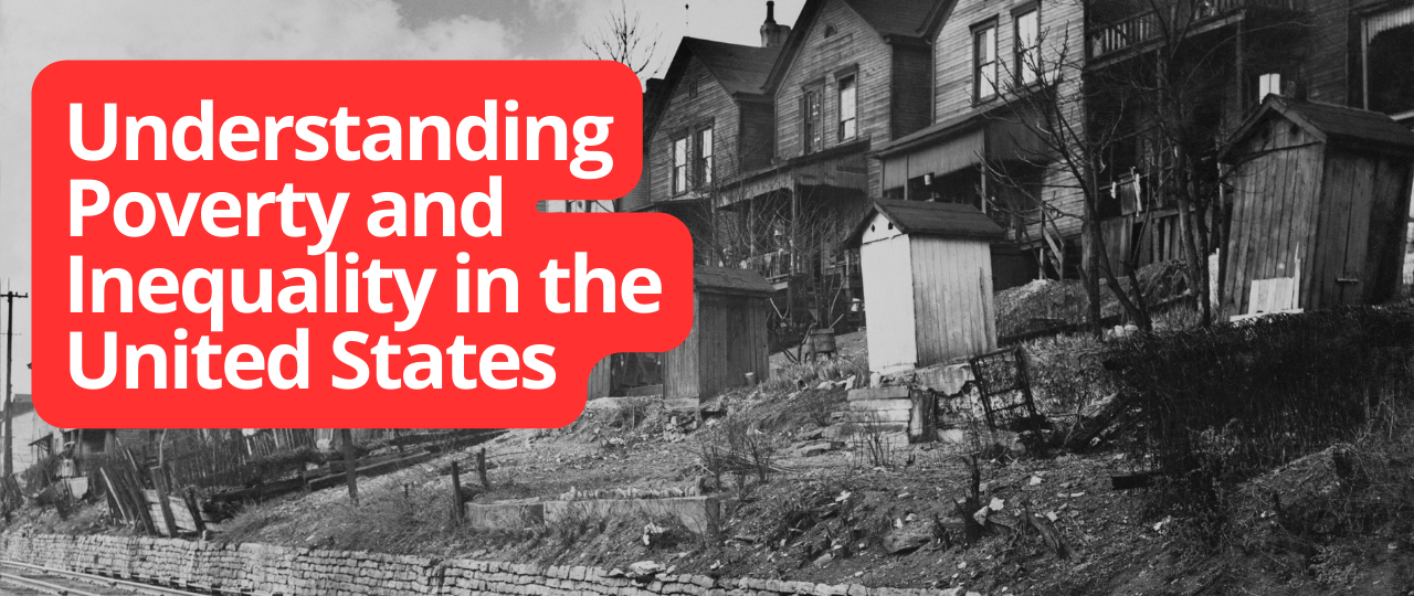 Understanding Poverty and Inequality in the United States