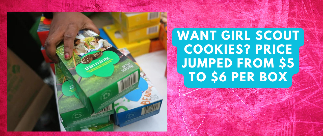 Want Girl Scout Cookies Price Jumped from 5 to 6 per box