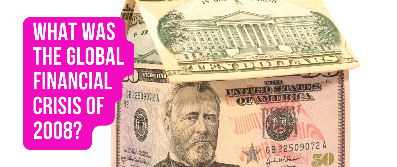 What Was the Global Financial Crisis of 2008