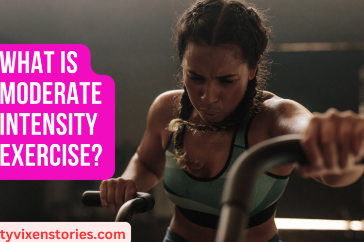 What is Moderate Intensity Exercise