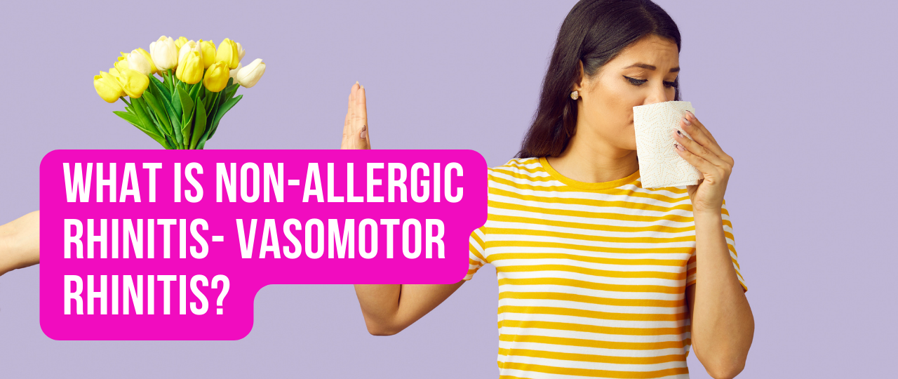 What is Non Allergic Rhinitis Vasomotor Rhinitis