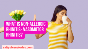 What is Non-Allergic Rhinitis- Vasomotor Rhinitis?