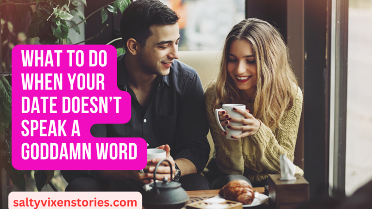 What to Do When Your Date Doesn’t Speak a Goddamn Word