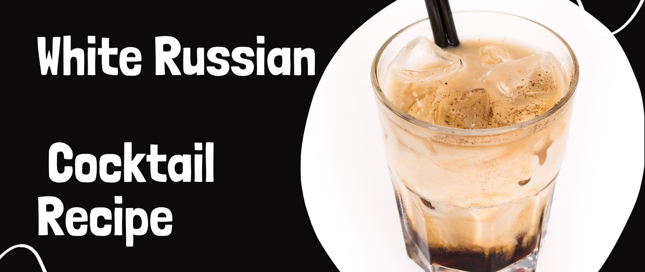 White Russian Cocktail Recipe