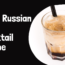 White Russian Cocktail Recipe