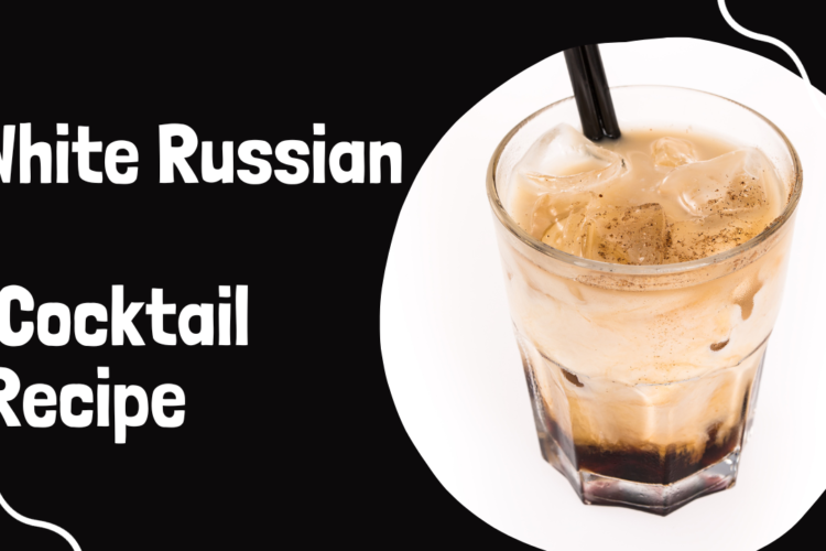 White Russian Cocktail Recipe