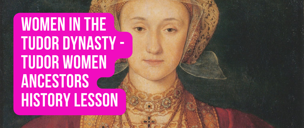 Women in the Tudor Dynasty Tudor Women Ancestors History Lesson