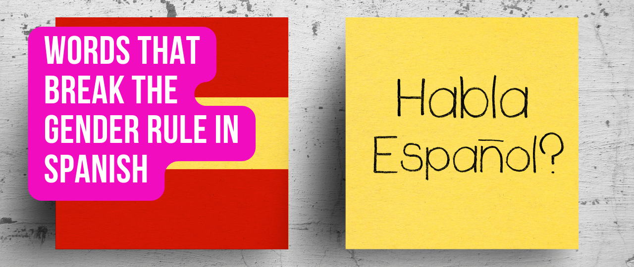 Words that Break the Gender Rule in Spanish