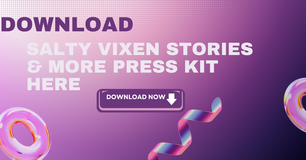download salty vixen press kit here