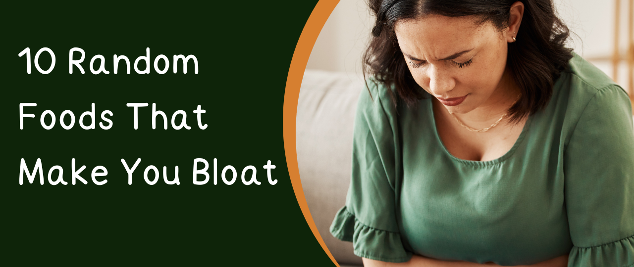10 Random Foods That Make You Bloat
