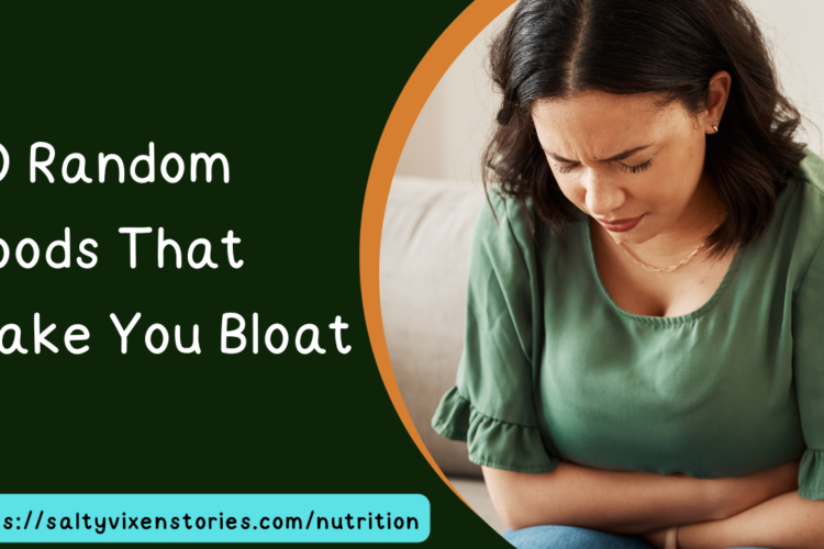 10 Random Foods That Make You Bloat