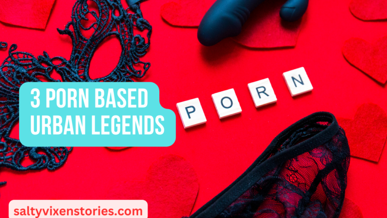 3 Porn Based Urban Legends