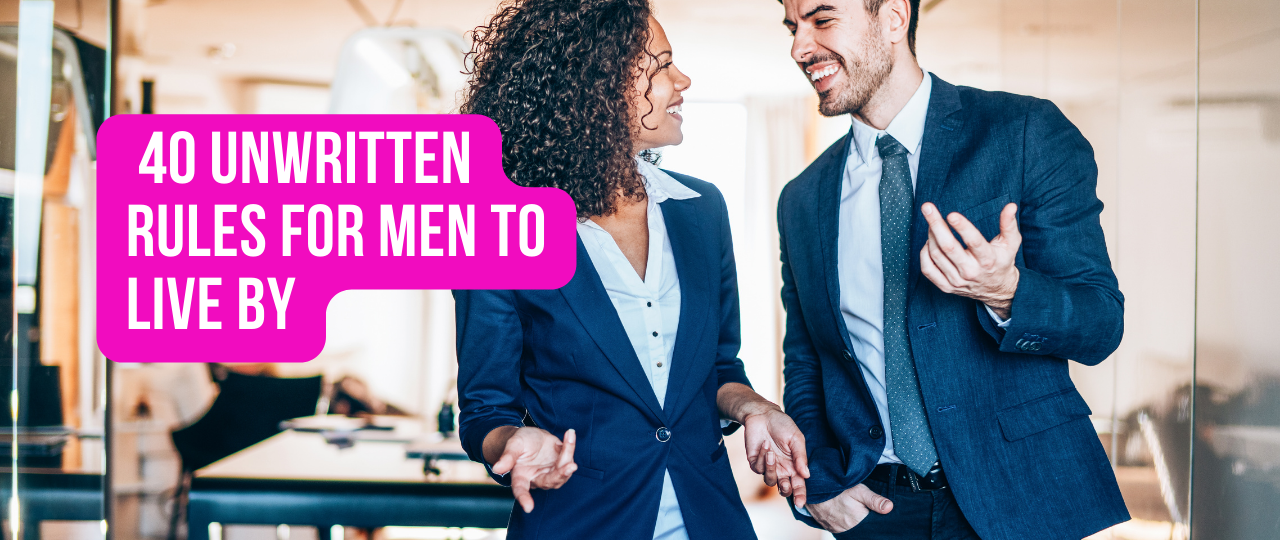 40 Unwritten Rules For Men to Live By