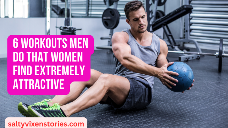 6 Workouts Men Do that Women Find Extremely Attractive