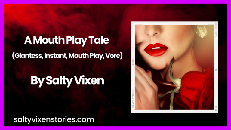A Mouth Play Tale (Giantess, Instant, Mouth Play, Vore)