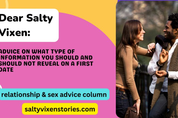 Advice on What Type of Information You Should and Should Not Reveal on a First Date