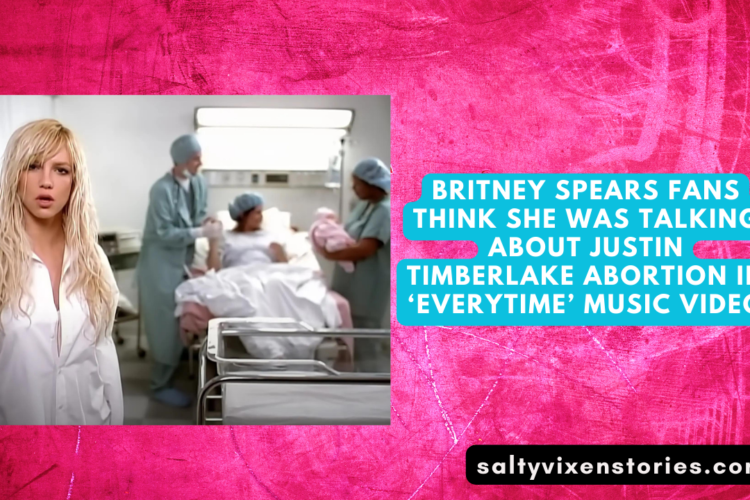 Britney Spears fans think she was talking about Justin Timberlake abortion in ‘Everytime music video