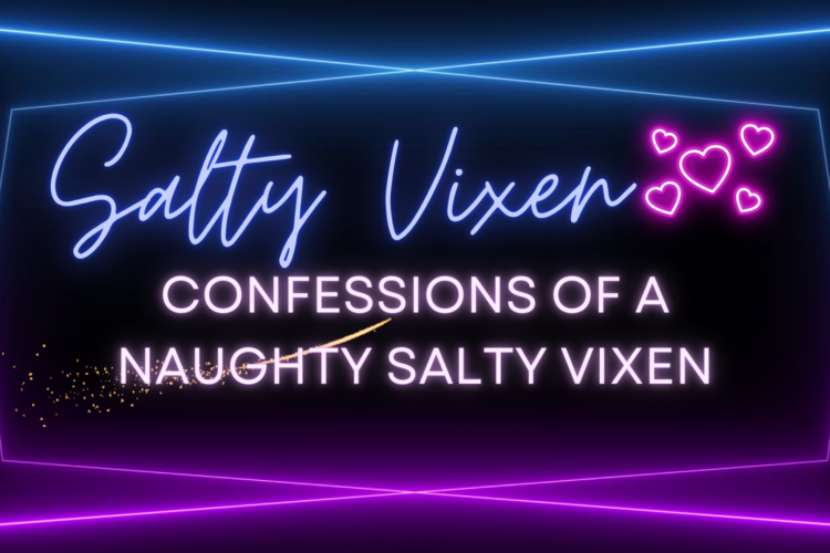 Confessions of a Naughty Salty Vixen