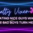Dating Nice Guys When the Bad Boys Turn Me On Salty Vixen Thoughts